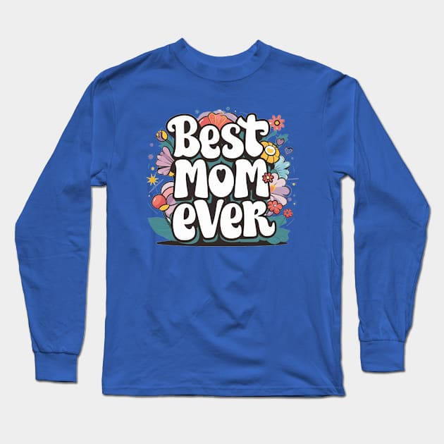 Best Mom Ever typhography Long Sleeve T-Shirt by Aldrvnd
